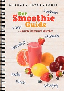 Der Smoothie-Guide di Michael Iatroudakis edito da Books on Demand