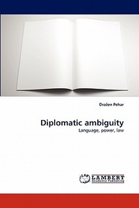 Diplomatic ambiguity di Drazen Pehar edito da LAP Lambert Acad. Publ.