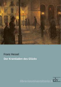 Der Kramladen des Glücks di Franz Hessel edito da Europäischer Literaturvlg