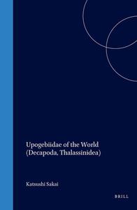 Upogebiidae of the World (Decapoda, Thalassinidea) di Katsushi Sakai edito da BRILL ACADEMIC PUB