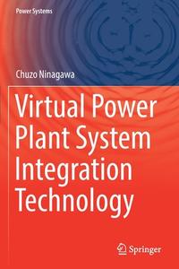 Virtual Power Plant System Integration Technology di Chuzo Ninagawa edito da SPRINGER NATURE