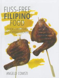 Fuss-Free Filipino Food di Angelo Comsti edito da Marshall Cavendish International (Asia) Pte Ltd