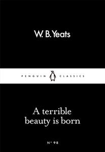 A Terrible Beauty Is Born di W. B. Yeats edito da Penguin Books Ltd