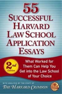 55 Successful Harvard Law School Application Essays di The Harvard Crimson edito da Griffin Publishing