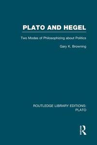 Plato and Hegel di Gary Browning edito da Taylor & Francis Ltd