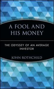 A Fool and His Money di John Rothchild, Rothchild edito da John Wiley & Sons