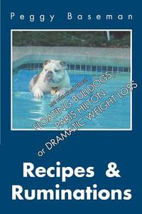 Recipes & Ruminations di Peggy Baseman edito da iUniverse