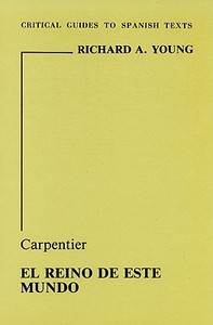 Carpentier: El Reino de Este Mundo di Richard A. Young edito da Grant & Cutler