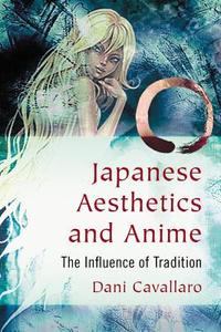 Cavallaro, D:  Japanese Aesthetics and Anime di Dani Cavallaro edito da McFarland