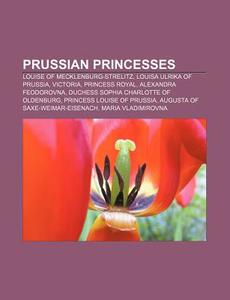 Prussian Princesses: Louisa Ulrika Of Pr di Books Llc edito da Books LLC, Wiki Series