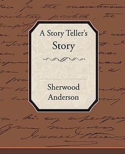 A Story Tellers Story di Sherwood Anderson edito da Book Jungle