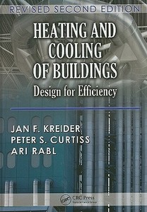 Heating And Cooling Of Buildings di T. Agami Reddy, Jan F. Kreider, Peter S. Curtiss, Ari Rabl edito da Taylor & Francis Inc