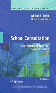 School Consultation di William P. Erchul, Brian K. Martens edito da Springer-Verlag GmbH