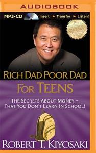 Rich Dad Poor Dad for Teens: The Secrets about Money - That You Don't Learn in School! di Robert T. Kiyosaki edito da Rich Dad on Brilliance Audio