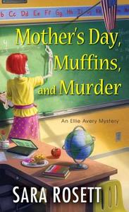 Mother's Day, Muffins, and Murder di Sara Rosett edito da Kensington Publishing