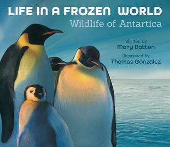 Life in a Frozen World: Wildlife of Antarctica di Mary Batten edito da PEACHTREE PUBL LTD