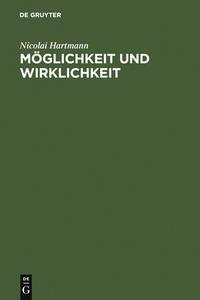 Möglichkeit und Wirklichkeit di Nicolai Hartmann edito da De Gruyter