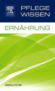PflegeWissen Ernährung edito da Urban & Fischer/Elsevier