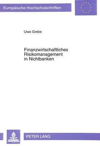 Finanzwirtschaftliches Risikomanagement in Nichtbanken di Uwe Grebe edito da Lang, Peter GmbH