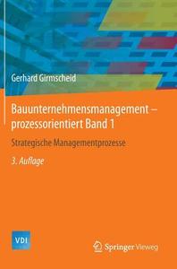 Bauunternehmensmanagement-prozessorientiert Band 1 di Gerhard Girmscheid edito da Springer-Verlag GmbH