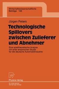 Technologische Spillovers zwischen Zulieferer und Abnehmer di Jürgen Peters edito da Physica-Verlag HD