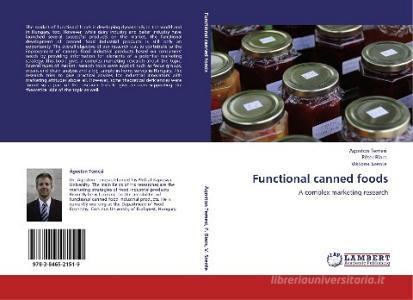 Functional canned foods di Ágoston Temesi, Péter Biacs, Viktória Szente edito da LAP Lambert Academic Publishing