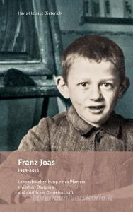 Franz Joas 1925-2016 di Hans-Helmut Dieterich edito da Einhorn Verlag