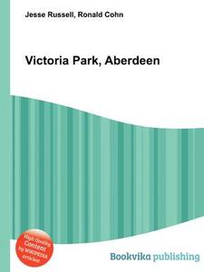 Victoria Park, Aberdeen edito da Book On Demand Ltd.