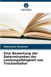 Eine Bewertung der Determinanten der Leistungsfähigkeit von Trockenhäfen di Abdurezak Mussema edito da Verlag Unser Wissen