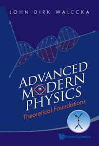 Advanced Modern Physics di John Dirk Walecka edito da World Scientific Publishing Company