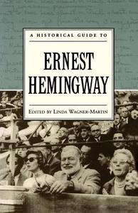 A Historical Guide to Ernest Hemingway edito da Oxford University Press Inc