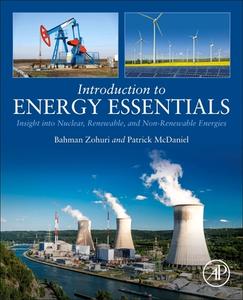 Introduction to Energy Essentials: Insight Into Nuclear, Renewable, and Non-Renewable Energies di Bahman Zohuri, Patrick McDaniel edito da ACADEMIC PR INC