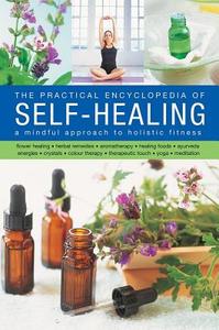 Practical Encyclopedia of Self - Healing di Raje Airey, Jessica Houdret edito da Anness Publishing