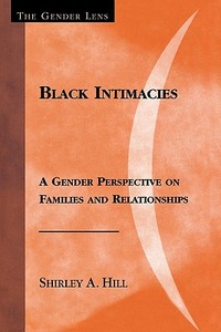 Black Intimacies di Shirley A. Hill edito da Altamira Press