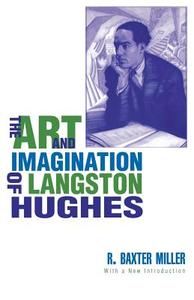 The Art and Imagination of Langston Hughes di R. Baxter Miller edito da The University Press of Kentucky