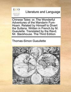 Chinese Tales di Thomas-Simon Gueullette edito da Gale Ecco, Print Editions