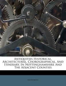 Antiquities Historical, Architectural, C di Anonymous edito da Nabu Press