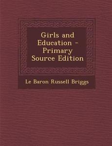 Girls and Education di Le Baron Russell Briggs edito da Nabu Press