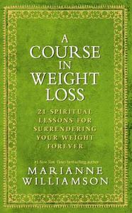 A 21 Spiritual Lessons For Surrendering Your Weight Forever di Marianne Williamson edito da Hay House Inc