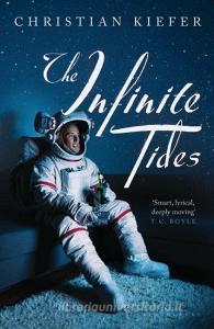 The Infinite Tides di Christian Kiefer edito da Bloomsbury Publishing PLC