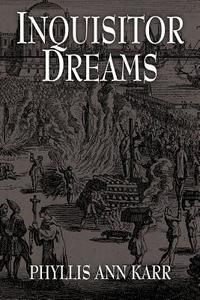 Inquisitor Dreams di Phyllis Ann Karr edito da Wildside Press
