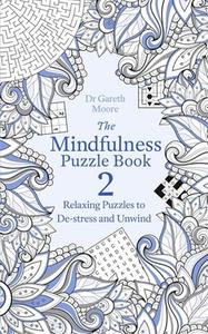 The Mindfulness Puzzle Book 2 di Dr Gareth Moore edito da Little, Brown Book Group