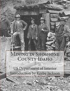 Mining in Shoshone County Idaho di Us Department of Interior edito da Createspace