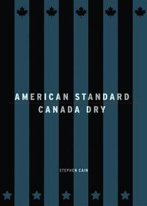 American Standard/Canada Dry di Stephen Cain edito da COACH HOUSE BOOKS