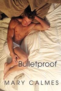 Bulletproof di Mary Calmes edito da Dreamspinner Press LLC