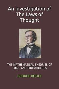 INVESTIGATION OF THE LAWS OF T di George Boole edito da INDEPENDENTLY PUBLISHED