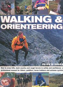 Walking And Orienteering di #Drake,  Peter G. edito da Anness Publishing