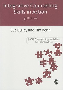 Integrative Counselling Skills in Action di Susan Culley, Tim Bond edito da SAGE Publications Ltd