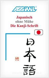Assimil. Japanisch ohne Mühe. Die Kanji-Schrift. Lehrbuch (Kalligrafie) di Catherine Garnier, Mori Toshiko edito da Assimil-Verlag GmbH