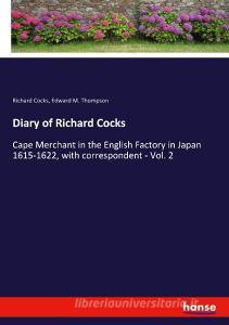 Diary of Richard Cocks di Richard Cocks, Edward M. Thompson edito da hansebooks
